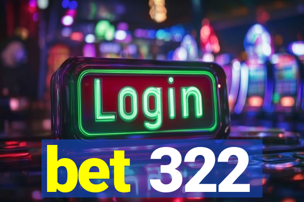 bet 322